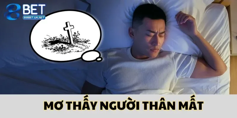 Mơ Thấy Người Thân Mất – Giải Nghĩa Điềm Báo Chuẩn Xác Nhất