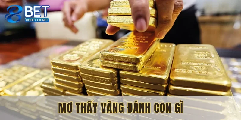 Mơ Thấy Vàng Đánh Con Gì? Hé Lộ Những Con Số May Mắn